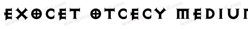 ExOCET OTCECY Medium字体转换